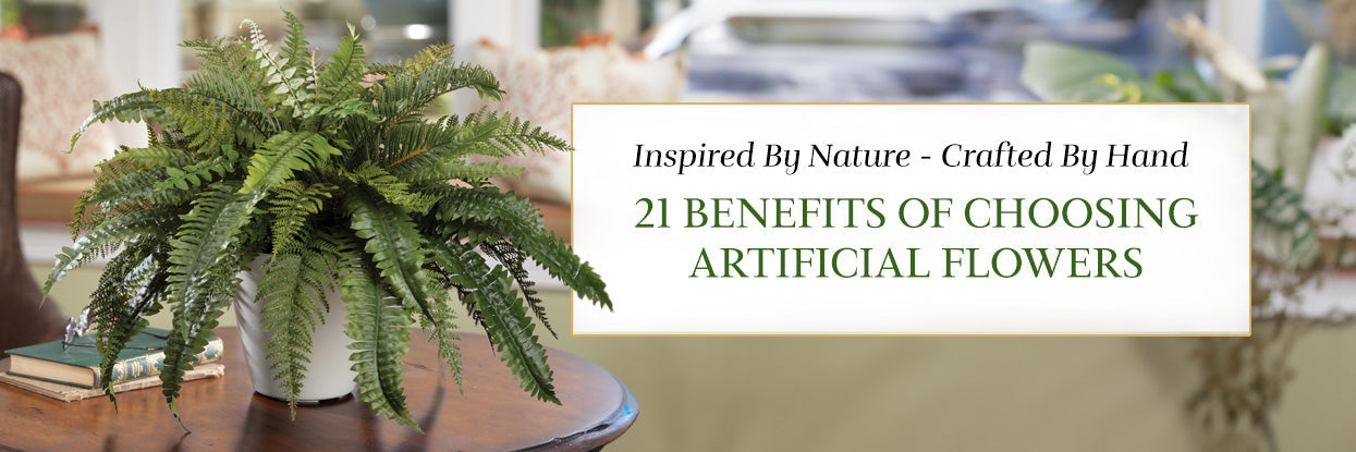 21 Benefits of Choosing Artificial Flowers