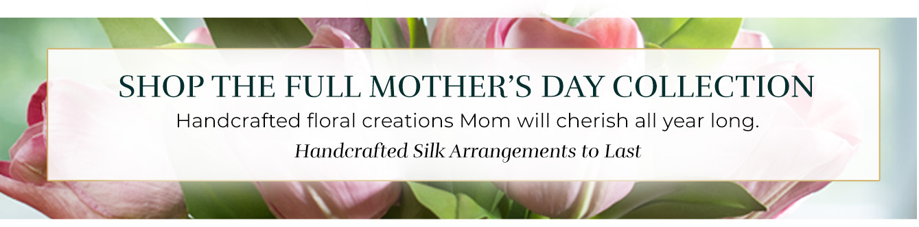 Mothers Day Silk Flower Gifts